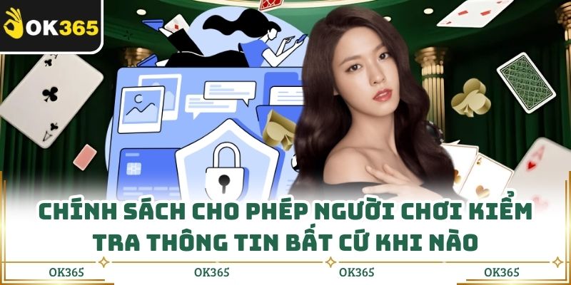 Chính sách cho phép người chơi kiểm tra thông tin bất cứ khi nào