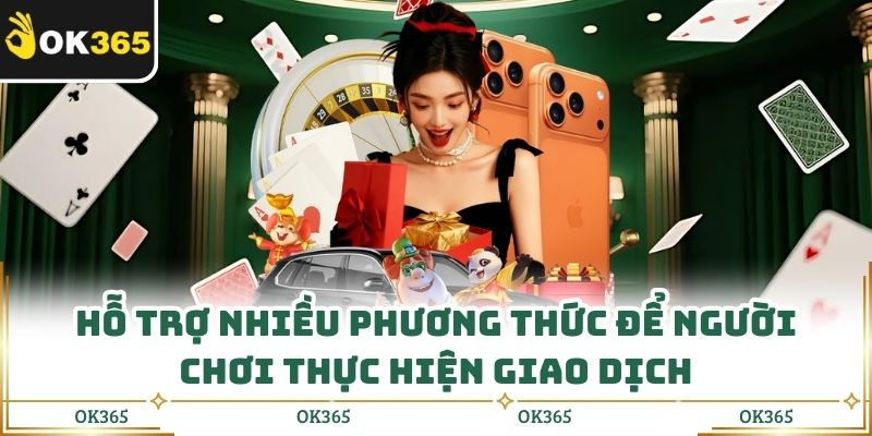 Hỗ trợ nhiều phương thức để người chơi thực hiện giao dịch